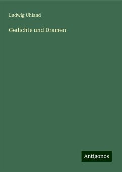 Gedichte und Dramen - Uhland, Ludwig