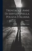 Trentadue Anni Di Servizio Nella Polizia Italiana; Volume 2