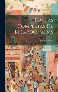 Poesias completas de Ricardo Palms - Palma, Ricardo