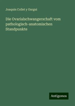 Die Ovarialschwangerschaft vom pathologisch-anatomischen Standpunkte - Collet y Gurgui, Joaquin