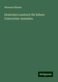 Deutsches Lesebuch für höhere Unterrichts-Anstalten