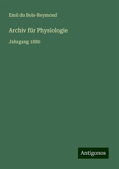 Archiv für Physiologie - Bois-Reymond, Emil Du