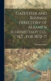 Gazetteer and Business Directory of Albany & Schenectady Co., N.Y., for 1870-71