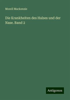 Die Krankheiten des Halses und der Nase. Band 2 - Mackenzie, Morell