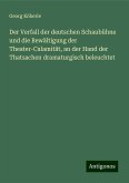 Der Verfall der deutschen Schaubühne und die Bewältigung der Theater-Calamität, an der Hand der Thatsachen dramaturgisch beleuchtet