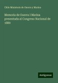 Memoria de Guerra I Marina presentada al Congreso Nacional de 1880