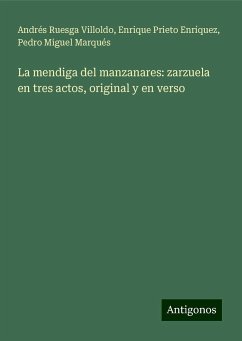 La mendiga del manzanares: zarzuela en tres actos, original y en verso - Ruesga Villoldo, Andrés; Prieto Enríquez, Enrique; Marqués, Pedro Miguel