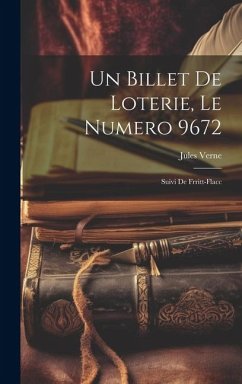 Un billet de loterie, le numero 9672; suivi de Frritt-Flacc - Verne, Jules