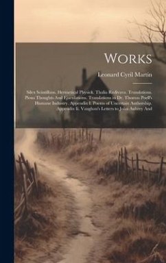 Works: Silex Scintillans. Hermetical Physick. Thalia Redivava. Translations. Pious Thoughts And Ejaculations. Translations in - Martin, Leonard Cyril