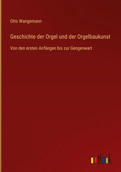 Geschichte der Orgel und der Orgelbaukunst