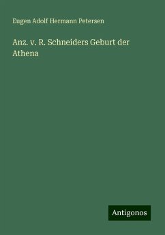 Anz. v. R. Schneiders Geburt der Athena - Petersen, Eugen Adolf Hermann