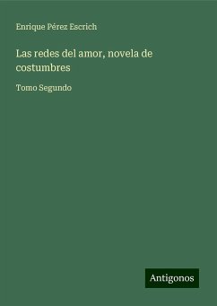 Las redes del amor, novela de costumbres - Pérez Escrich, Enrique