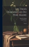 Les Trois Demoiselles Du Père Maire: Roman