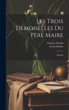 Les Trois Demoiselles Du Père Maire: Roman Cover Les Trois Demoiselles Du Père Maire: Roman