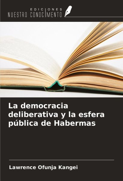 La democracia deliberativa y la esfera pública de Habermas La democracia deliberativa y la esfera pública de Habermas