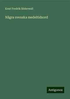 Några svenska medeltidsord - Söderwall, Knut Fredrik