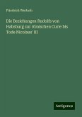 Die Beziehungen Rudolfs von Habsburg zur römischen Curie bis Tode Nicolaus' III