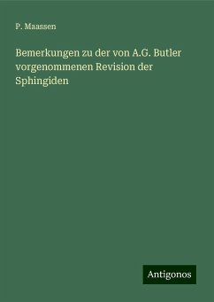 Bemerkungen zu der von A.G. Butler vorgenommenen Revision der Sphingiden - Maassen, P.