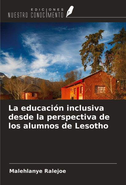 La educación inclusiva desde la perspectiva de los alumnos de Lesotho La educación inclusiva desde la perspectiva de los alumnos de Lesotho