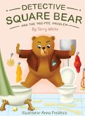 Detective Square Bear and the Pee-Pee Problem