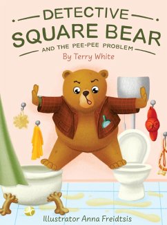 Detective Square Bear and the Pee-Pee Problem - White, Terry