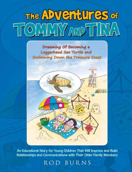 The Adventures of Tommy and Tina Dreaming of Becoming a Loggerhead Sea Turtle and Swimming down the Treasure Coast The Adventures of Tommy and Tina Dreaming of Becoming a Loggerhead Sea Turtle and Swimming down the Treasure Coast