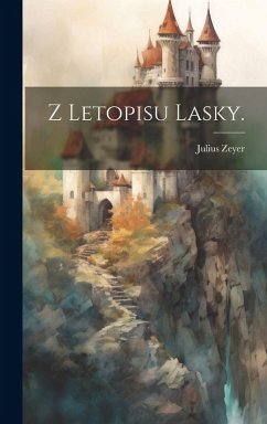 Z Letopisu Lasky. - Zeyer, Julius