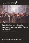 Brasileños en Irlanda: perspectivas de vida fuera de Brasil