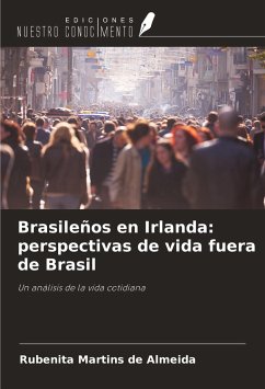 Brasileños en Irlanda: perspectivas de vida fuera de Brasil - Martins de Almeida, Rubenita