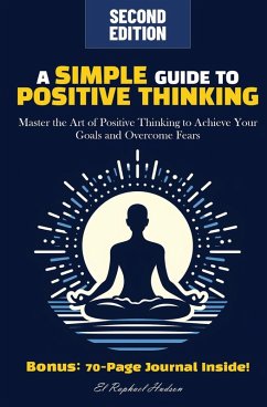 A Simple Guide to Positive Thinking - Hudson, El Raphael