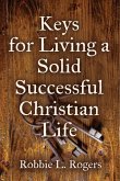 Keys For Living a Solid Successful Christian Life Keys For Living a Solid Successful Christian Life