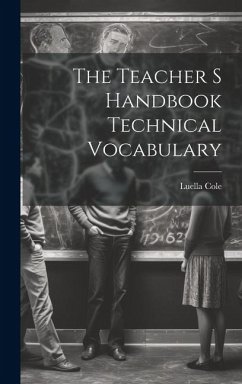 The Teacher S Handbook Technical Vocabulary - Cole, Luella