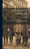 Methods of Teaching: A Handbook of Principles, Directions, and Working Models for Common-school Teachers