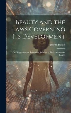 Cover Beauty and the Laws Governing its Development: With Suggestions on Education, Relative to the Attainment of Beauty