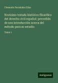 Novísimo tratado histórico filosófico del derecho civil español: precedido de una introducción acerca del método para su estudio