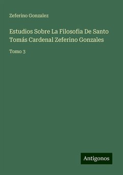 Estudios Sobre La Filosofia De Santo Tomás Cardenal Zeferino Gonzales - Gonzalez, Zeferino