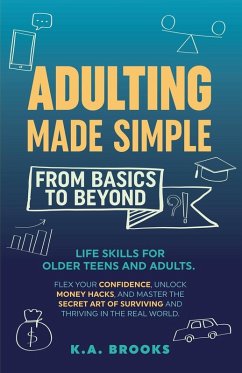 Adulting Made Simple - From Basics To Beyond - Brooks, K. A.