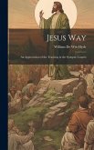 Jesus Way; an Appreciation of the Teaching in the Synoptic Gospels