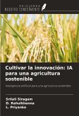 Cultivar la innovación: IA para una agricultura sostenible