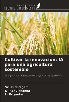 Cultivar la innovación: IA para una agricultura sostenible - Siragam, Srilali; Rahulkhanna, D.; Priyanka, L.