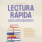 Lectura rápida para principiantes: Cómo aumentar drásticamente tu velocidad de lectura, comprender más y recordar mejor con métodos sencillos (MP3-Download)