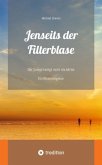 Jenseits der Filterblase: Ein Erfahrungsbericht und Ratgeber eines Vaters, dessen Kind im Strudel von Sozialen Medien, Jenseits der Filterblase: Ein Erfahrungsbericht und Ratgeber eines Vaters, dessen Kind im Strudel von Sozialen Medien,