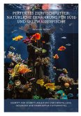 Perfektes Zierfischfutter: Natürliche Ernährung für Süß- und Salzwasserfische