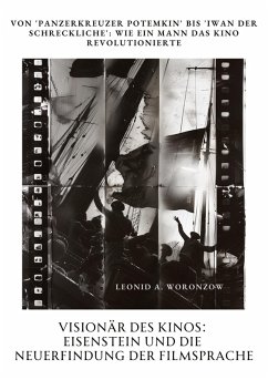 Visionär des Kinos: Eisenstein und die Neuerfindung der Filmsprache - Woronzow, Leonid A.