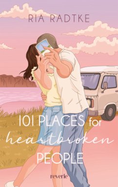 101 Places for Heartbroken People - Radtke, Ria