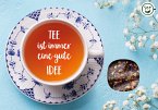 Tee ist immer eine gute Idee Tee ist immer eine gute Idee