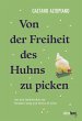 Von der Freiheit des Huhns zu picken - Bild 1