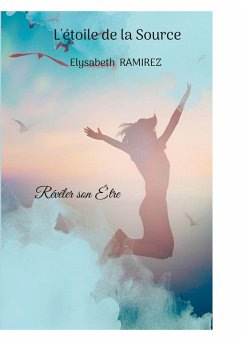 Révéler son Être - Ramirez, Elysabeth; de la Source, L'étoile