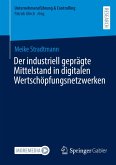 Der industriell geprägte Mittelstand in digitalen Wertschöpfungsnetzwerken Der industriell geprägte Mittelstand in digitalen Wertschöpfungsnetzwerken