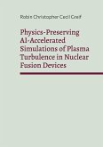 Physics-Preserving AI-Accelerated Simulations of Plasma Turbulence in Nuclear Fusion Devices Physics-Preserving AI-Accelerated Simulations of Plasma Turbulence in Nuclear Fusion Devices